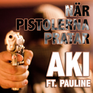 När Pistolerna Pratar by AKI, Pauline