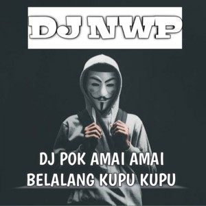 DJ NWP - DJ Pok Amai Amai Belalang Kupu Kupu