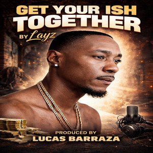 Get Yo Ish Together by Layz