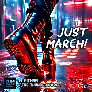 Just March! by DJ Michael & the Thunderwaves