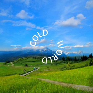 COLD WORLD.