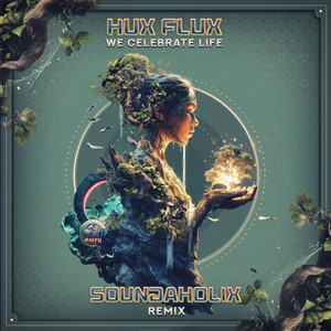 We Celebrate Life - Soundaholix Remix by Hux Flux, Soundaholix