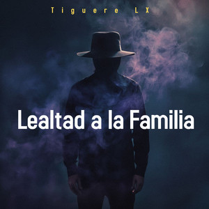 Lealtad a la Familia by Tiguere LX