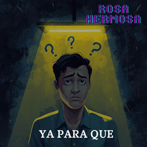 YA paRA QUE by RosaHermosa