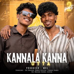 KANNALA KANNA UTTA, PT. 2 by KK Nagar Gana Jeeva, KK Nagar Gana Kulla, Gana Gand