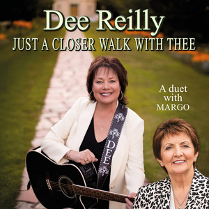 Just A Closer Walk With Thee by Dee Reilly, Margo