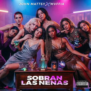 Sobran las Nenas by John Mattsy, mvffia