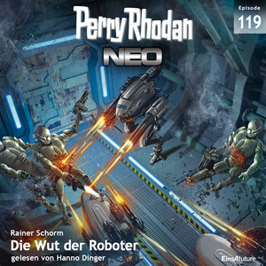 Die Wut der Roboter - Perry Rhodan - Neo 119 (Ungekürzt)