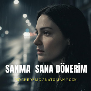 Sanma Sana Dönerim - Psychedelic Anatolian Rock by Anatolian Rock Wise