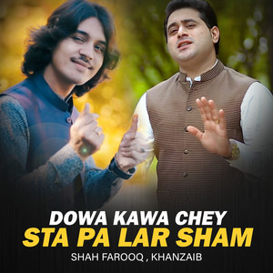 Shah Farooq & Khanzaib - Dowa Kawa Chey Sta Pa Lar Sham