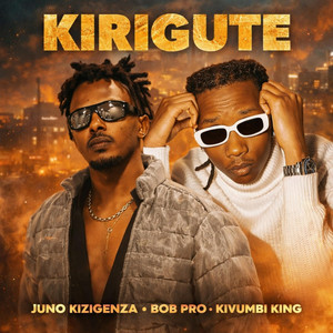Bob Pro - Kirigute (feat. Kivumbi King & Juno Kizigenza)