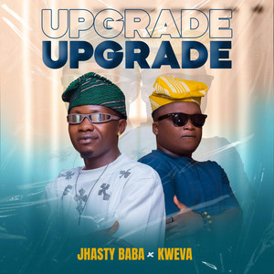 Upgrade by Jhasty baba, Kweva