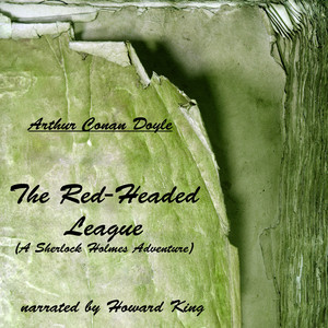 The Red-Headed League (A Sherlock Holmes Adventure)