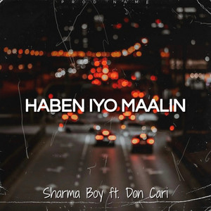 Sharma Boy - Haben Iyo Maalin (feat. Don Cari)