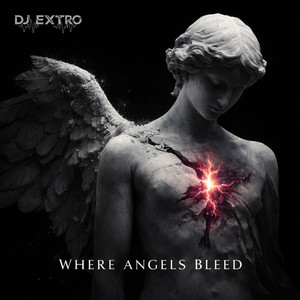 Where Angels Bleed by DJ EXTRO