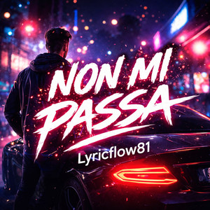 Non mi passa by LYRICFLOW81