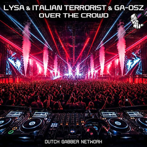 Over The Crowd by Italian Terrorist, Lysa, GA-OSZ
