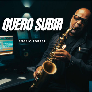 Quero Subir by Angelo Torres