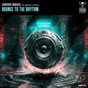 Bounce To The Rhythm by Hardcore Maniacs, The Snatcher, Evolver