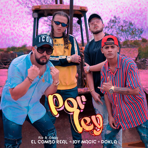 Por ley by El Combo Real, Rio, Joy Magic, Geezy, Dokla