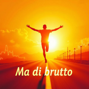 Ma di brutto!