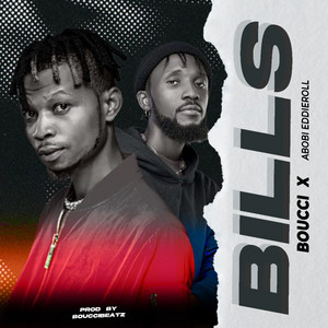 Bills by Boucci, Abobi Eddieroll