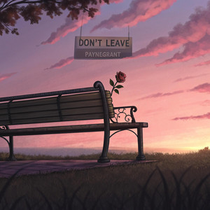 Don't Leave by Paynegrant