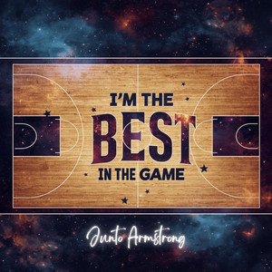 I'm the Best in the Game by Junto Armstrong