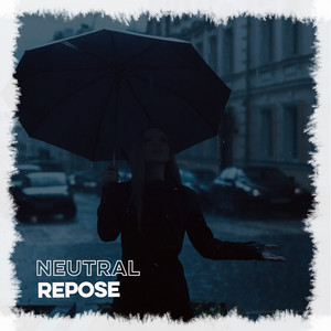 Neutral Repose album