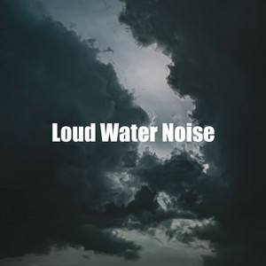 Loud Water Noise album