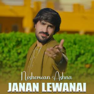 Nosherwan Ashna - Janan Lewanai