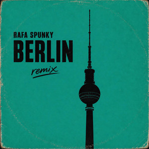 Berlin - Remix by Rafa Spunky