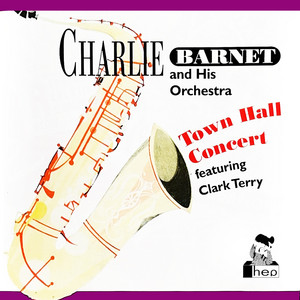 Town Hall Concert Featuring Clark Terry — Charlie Barnet And His Orchestra