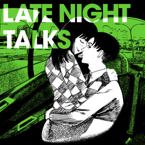 LATE NIGHT TALKS by Koven Wei