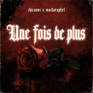 Une Fois De Plus by Chicanos, MastaExplicit