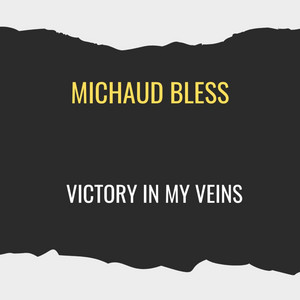 Victory In My Veins by Michaud Bless