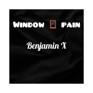 Benjamin X - Window Pain