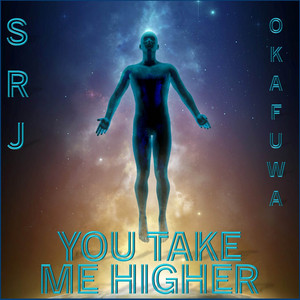 You Take Me Higher by SRJ, okafuwa