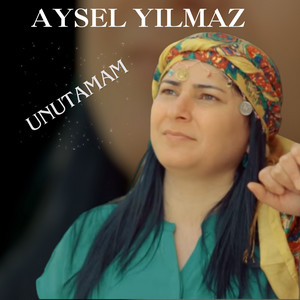 Unutamam by Aysel Yılmaz