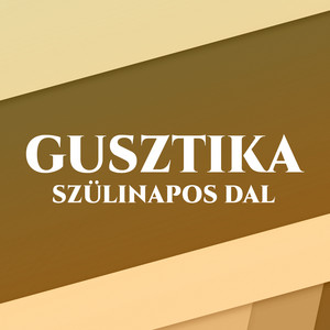 Gusztika - Szülinapos Dal