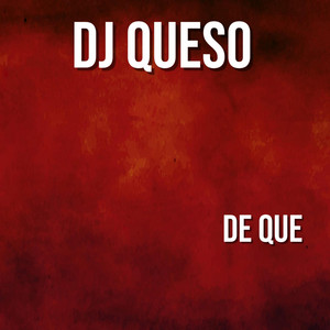 De Que by DJ QUESO