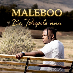 Maleboo - Ba Tshepile Nna