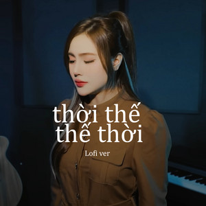 Ngân Ngân - Thời Thế Thế Thời (Ngân Ngân Lofi Version)