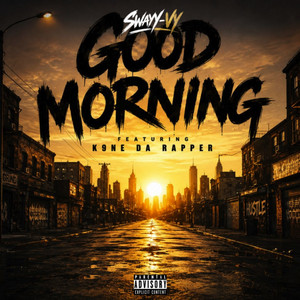Good Morning by Swayy-Vy, K9ne Darapper