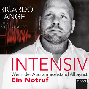 Intensiv (Wenn der Ausnahmezustand Alltag ist, Ein Notruf)