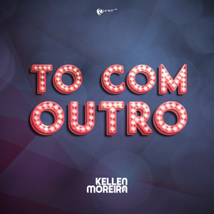 Kellen Moreira - To com outro