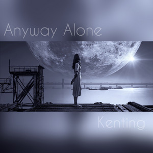 kenting - Anyway Alone