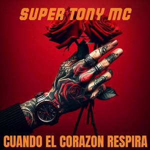 CUANDO EL CORAZON RESPIRA by SUPER TONY MC