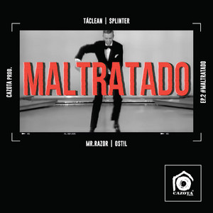 Maltratado - Pt.2 by Cazota, TáClean, Splinter, MR.Razor, Ostil