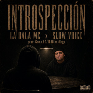 INTROSPECCIÓN by LA BALA MC, SLOW VOICE